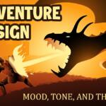 Adventure Design: Mood, Tone, and Theme