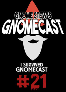 Gnomecast 21 poster with a beared gnome and the words "I survived Gnomecast #21