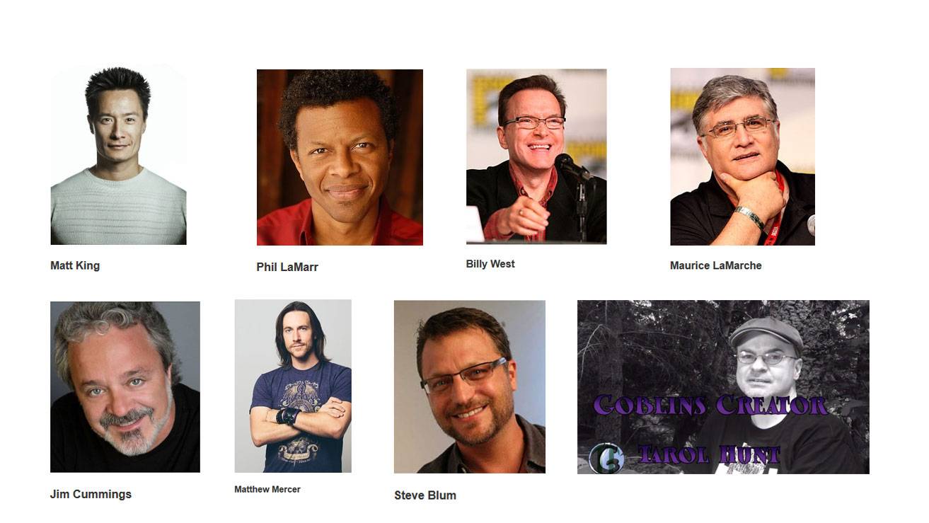 2 rows of headshots of the people behind goblinTarol Hunt, Matt King, Phil LaMarr, Billy West, Maurice LaMarche, Jim Cummings, Matthew Mercer, Steve Blum